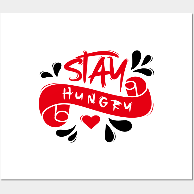 Stay Hungry Wall Art by Distrowlinc